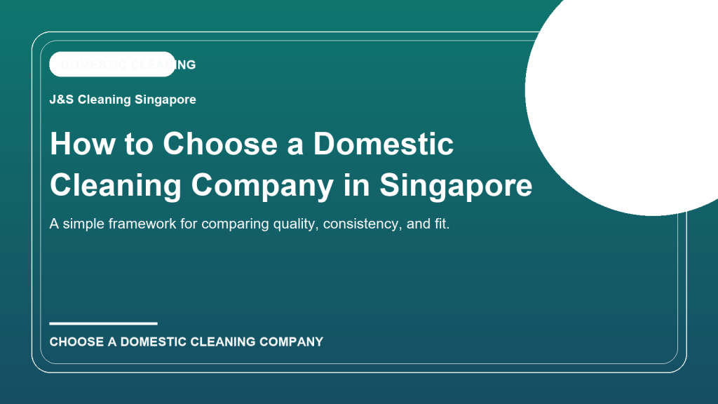 How to Choose a Domestic Cleaning Company in Singapore Without Guesswork