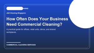 Commercial Cleaning Services in Singapore: How Often Does Your Business Really Need Them?