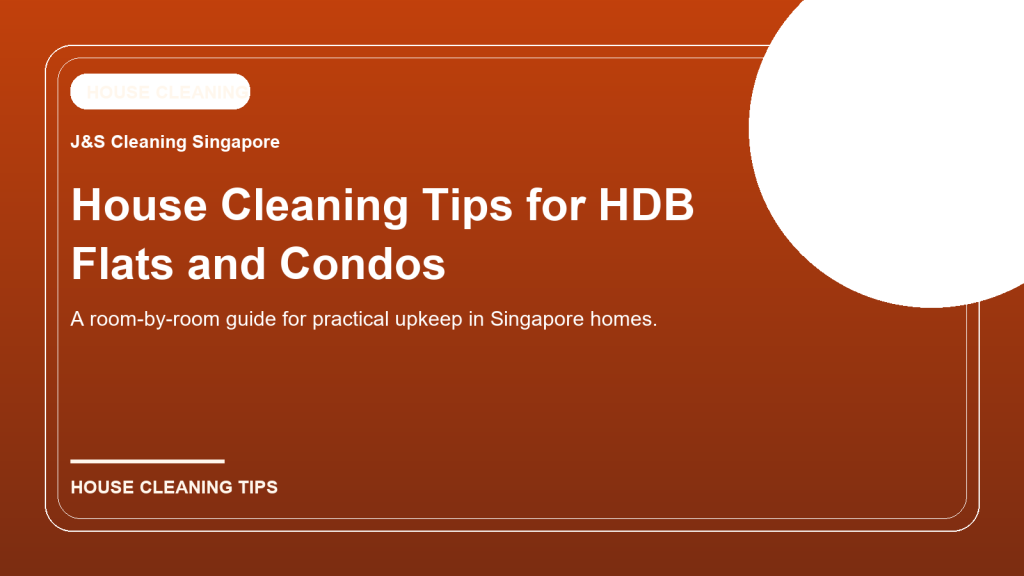 House Cleaning Tips for HDB Flats and Condos: A Room-by-Room Guide